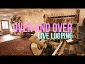 Over and Over | Live Looping