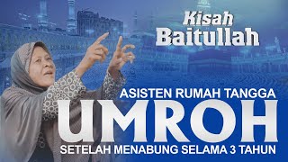 Download Lagu Seorang ART menabung selama 3 tahun untuk bisa Umroh  I   KISAH BAITULLAH  I  Ibu Alifah, Surabaya MP3