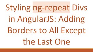 Styling ng-repeat Divs in AngularJS: Adding Borders to All Except the Last One
