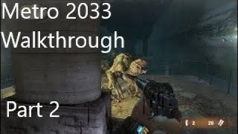 Metro 2033 Redux Walkthrough Part 2: Lost Tunnels