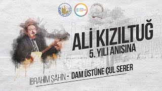 İbrahim Şahin - Dam Üstüne Çul Serer (Ali Kızıltuğ Türküleri) Resimi