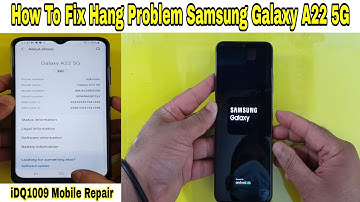 How To Fix Hang Problem Samsung Galaxy A22 5G idq1009.official