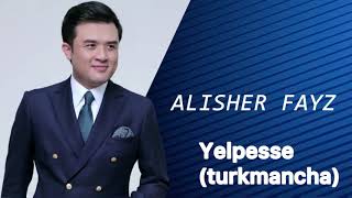 Alisher Fayz -Yelpesse (turkmancha)