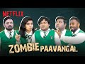 Zombie paavangal ft parithabangal  all of us are dead  gopi  sudhakar  netflix india