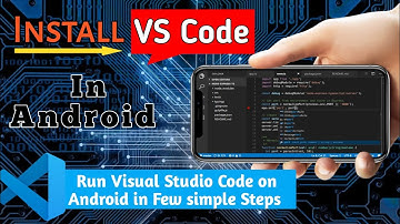 How to install Visual Studio Code in android without termux