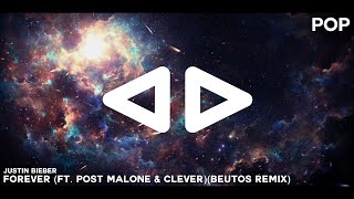 Justin Bieber - Forever (ft. Post Malone &amp; Clever)(Beutos Remix)