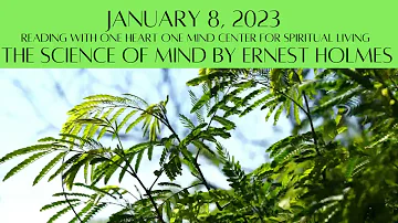 January 8, 2023 The Science of Mind by Ernest Holmes