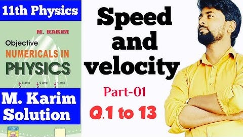 solution of M karim | speed and velocity | 11th Physics Q. 1 to 13
