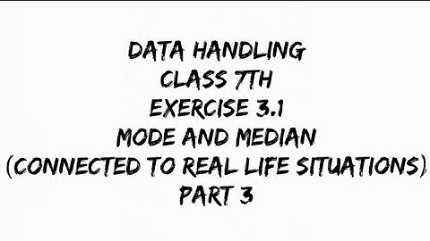 Data handling - class 7th - Exercise 3.1 - Detailed Explanation of Mode and median.