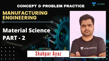 Material Science Part - 2 | Manufacturing Engineering | GATE 2021 | Shahpar Ayaz Sir