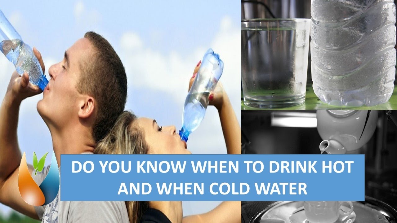 DO YOU KNOW WHEN TO DRINK HOT AND WHEN COLD WATER YouTube