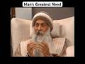 OSHO Man S Greatest Need OSHO Man S Greatest Need