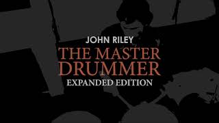 John Riley: The Master Drummer - Expanded Edition