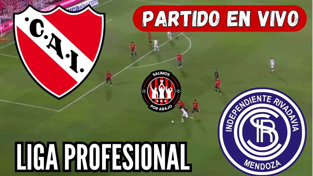 INDEPENDIENTE VS IND RIVADAVIA EN VIVO ⚽️🔥OCTAVOS DE FINAL LIGA ...