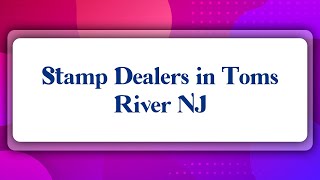 Top 10 Stamp Dealers in Toms River, NJ
