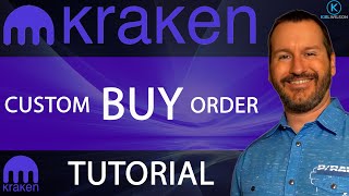 KRAKEN - CUSTOM BUY ORDER - TUTORIAL - HOW TO PLACE A CUSTOM BUY ORDER - WHAT IS A CUSTOM BUY ORDER