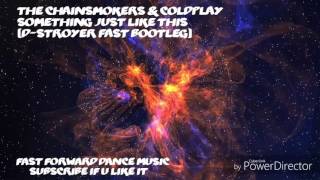 The Chainsmokers & Coldplay - Something Just Like This (D-Stroyer Fast Bootleg)