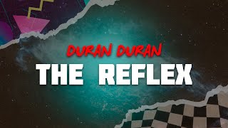 Duran Duran - The Reflex (Lyrics)