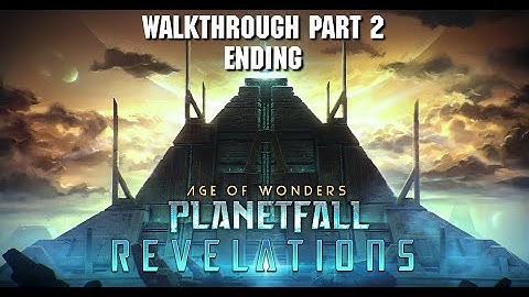 Age of Wonders Planetfall Revelations Walkthrough Part 2 Ending - CNex Omega