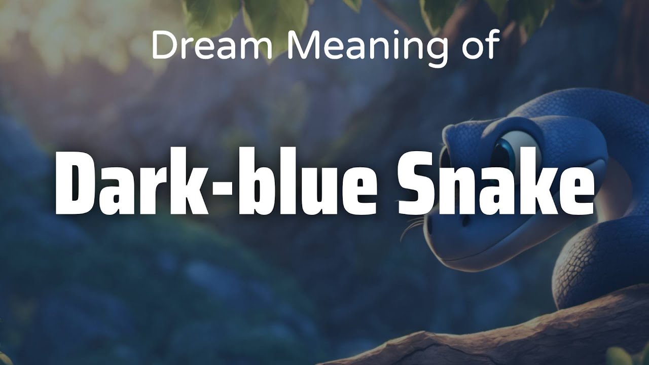 Dark-Blue Snake Dream Meaning & Symbolism | Interpretation Psychology