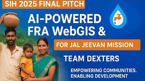 SIH 2025 Final Pitch | AI-Powered FRA WebGIS & DSS for Tribal Communities | Team Dexters