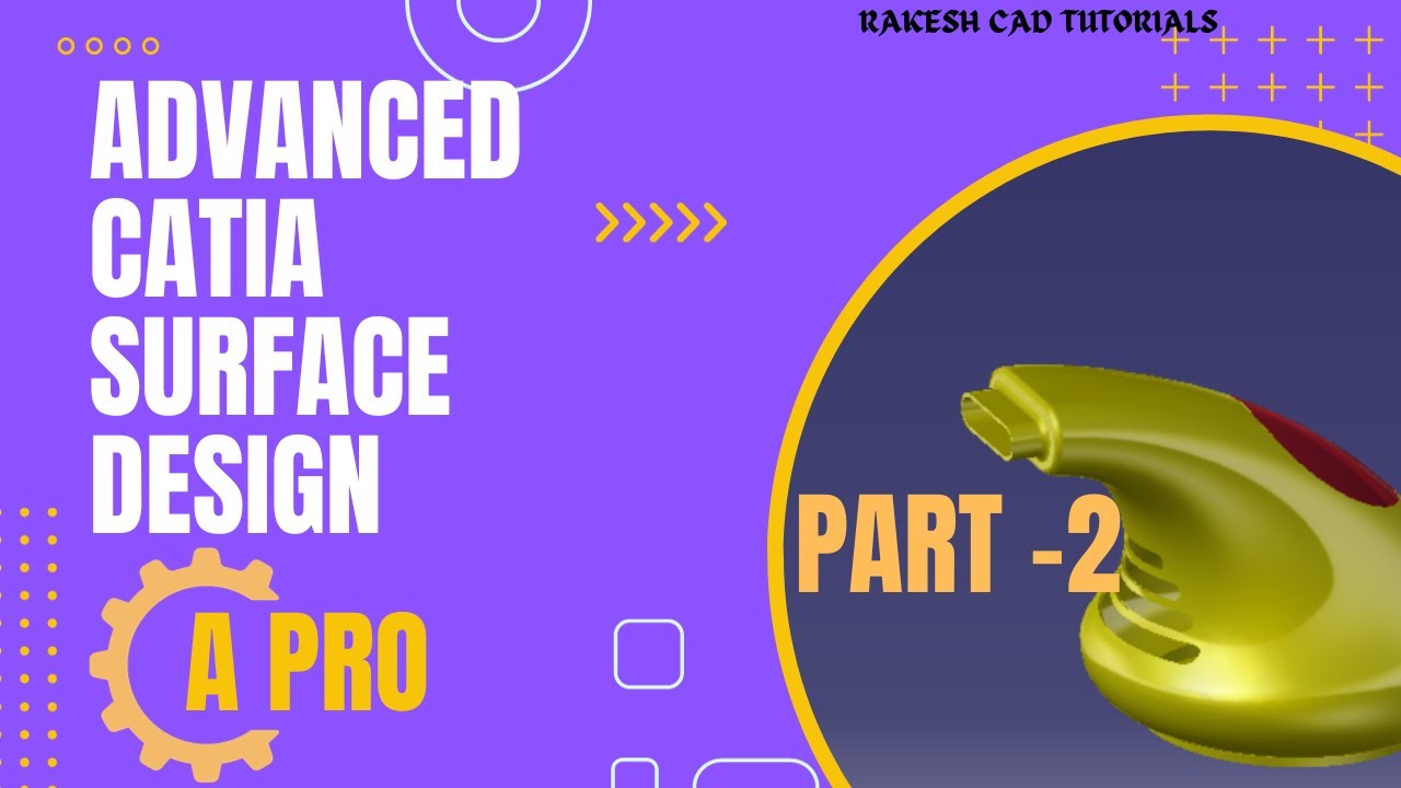CATIA ADVANCED SURFACE DESIGN#CATIA#PART--2# PRODUCT DESIGN#GENERATIVE ...