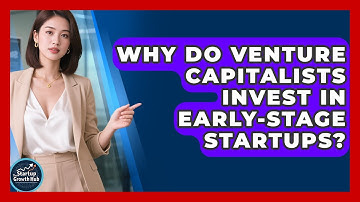 Why Do Venture Capitalists Invest in Early-Stage Startups? | The Startup Growth Hub News
