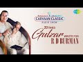 Carvaan classic radio show 20 times gulzar wrote for r d burman  musafir hoon yaron aap ki ankhon