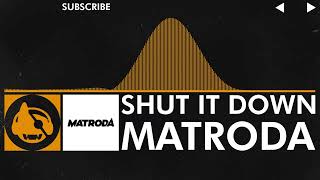 [House] - Matroda - Shut It Down