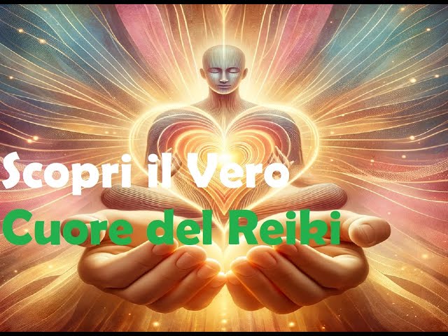 Scopri il Vero Cuore del Reiki