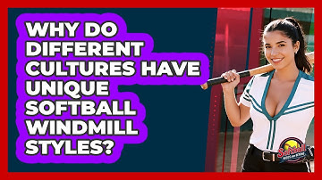 Why Do Different Cultures Have Unique Softball Windmill Styles? - Softball Basics and Beyond