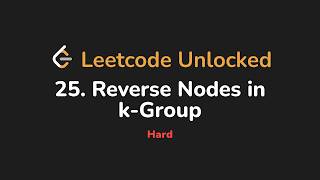 25. Reverse Nodes in k-Group | Leetcode Unlocked - Python