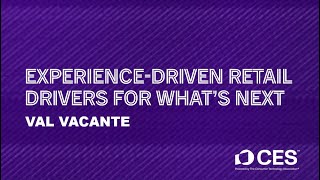 CES 2026: Experience‑Driven Retail - Five Drivers for What’s Next by Val Vacante