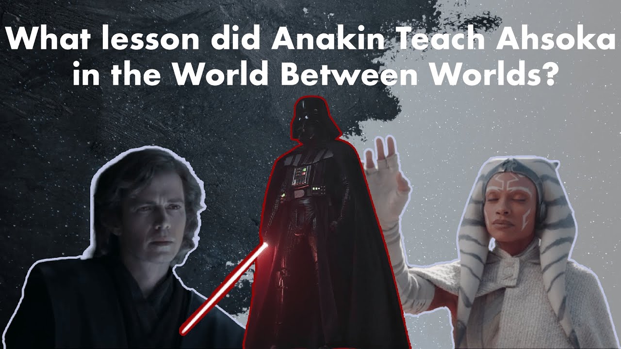 What Lesson Did Anakin Teach Ahsoka in the World Between Worlds? - YouTube