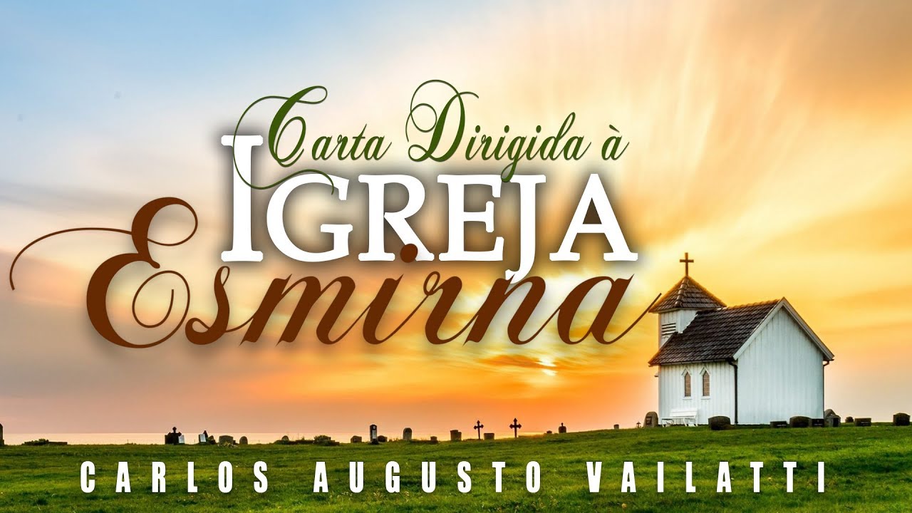 Carta à Igreja de Esmirna - Carlos Augusto Vailatti