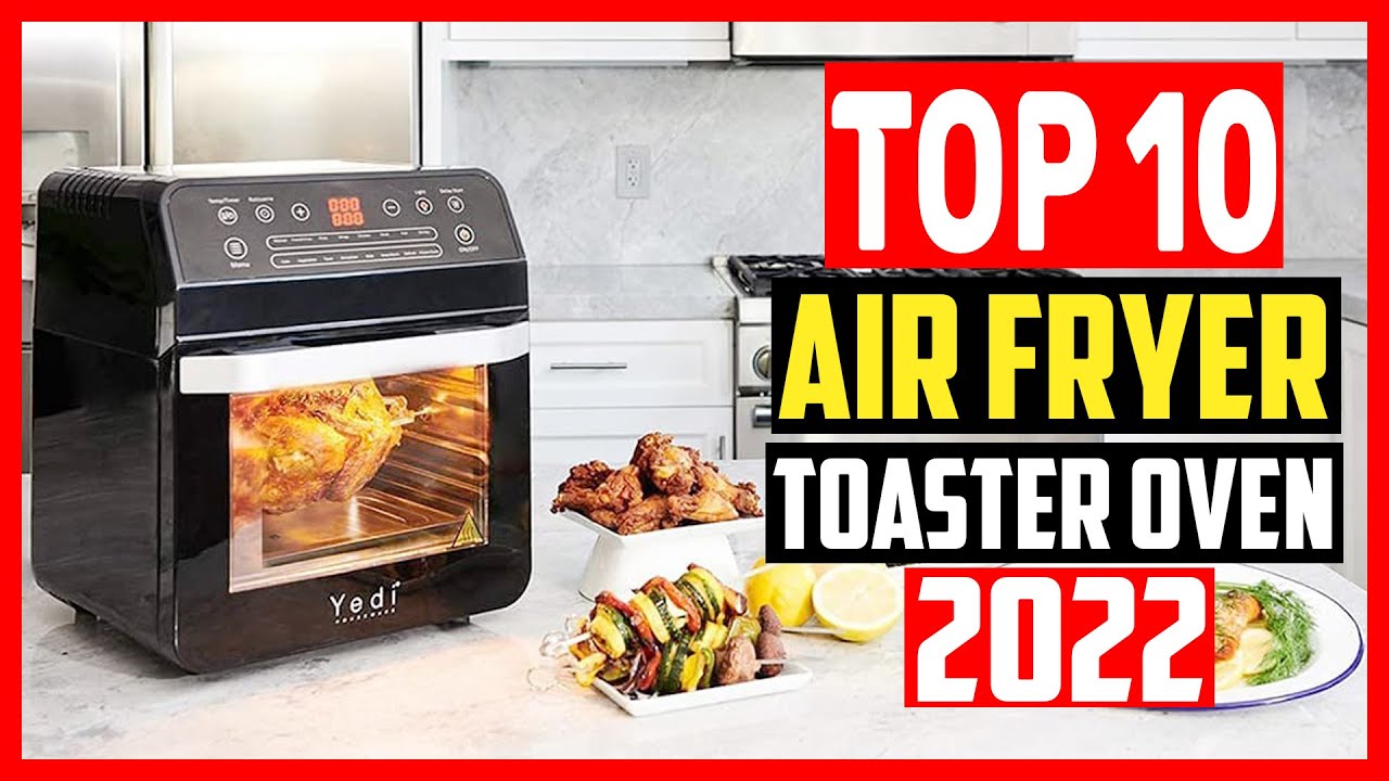 Best Air Fryer Toaster Ovens 2022: Cuisinart, Ninja, More Top Picks