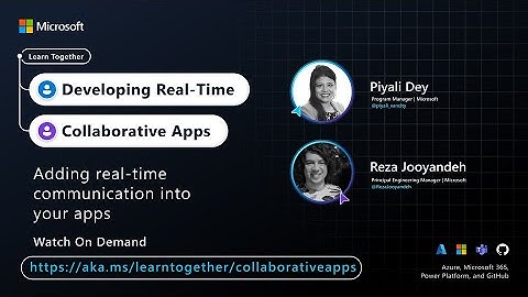 Adding real time communication into your apps with Piyali Dey and Reza Jooyandeh