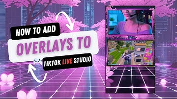How to Add Overlays in TikTok Live Studio (Step-by-Step Tutorial for Beginners) 2025
