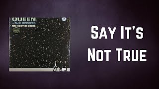Queen + Paul Rodgers - Say It&#39;s Not True (Lyrics)