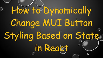 How to Dynamically Change MUI Button Styling Based on State in React
