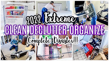 DEEP CLEAN DECLUTTER & ORGANIZE | COMPLETE DISASTER CLEAN WITH ME | EXTREME CLEANING MOTIVATION 2022