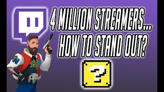 4 Million Streamers... How To Stand Out