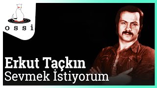 Erkut Taçkın - Sevmek İstiyorum Resimi