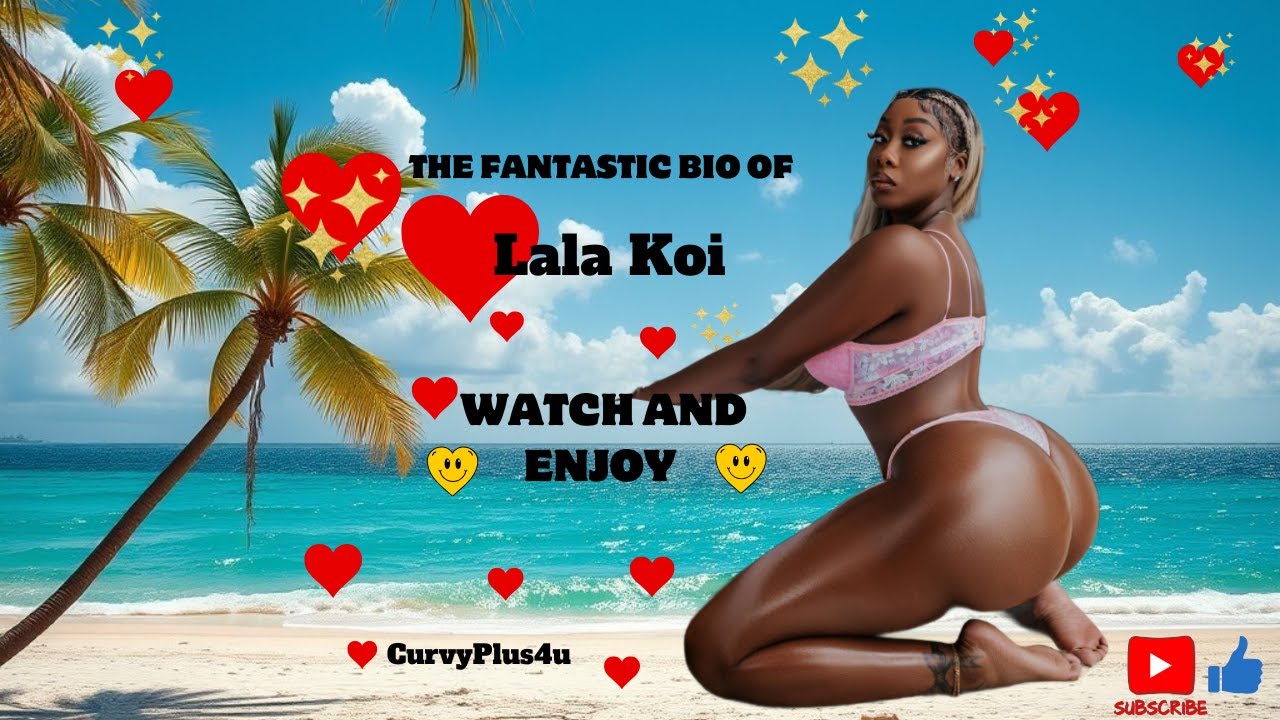 Lala Koi American Curvy Model United States Social Influencer💖 BIO 🌟