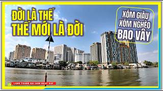 ĐỜI LÀ THẾ ! THẾ MỚI LÀ ĐỜI | BAO VÂY XÓM NGHÈO XÓM GIÀU | CUỘC SỐNG SÀI GÒN NGÀY NAY