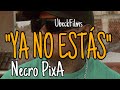 Necro pixa  ya no estas  oficial  ubeckfilms