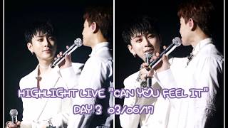 JUNSEOB MOMENT: HIGHLIGHT LIVE CAN YOU FEEL IT DAY 3  170604 Part 2
