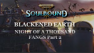 Soulbound // Part 6.2 // Night of A Thousand Fangs // Blackened Earth // Age of Sigmar TTRPG