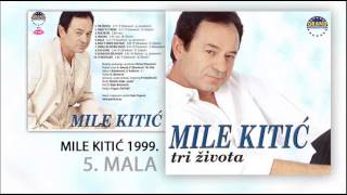 Mile Kitic - Mala - (Audio 1999)