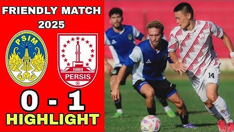 PERSIS SOLO VS PSIM JOGJA | FRIENDLY MATCH 2025 | HIGHLIGHT | PSIM VS PERSIS SOLO